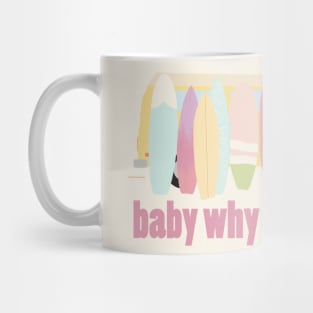 baby why don't we go - version 3 Mug